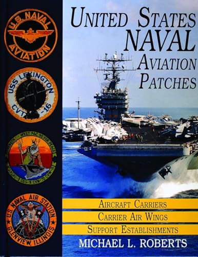United States Navy Patches Series: Volume I: Aircraft Carriers/Carrier Air Wings, Support Establishments - Click to Buy