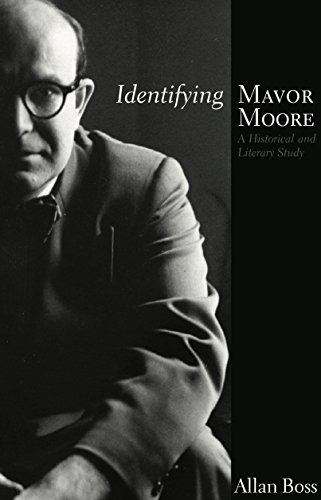 Identifying Mavor Moore: A Historical and Literary Study - Click to Buy