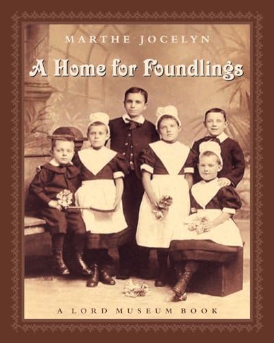 A Home for Foundlings: A Lord Museum Book - Click to Buy