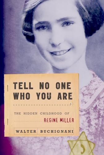 Tell No One Who You Are: The Hidden Childhood of Regine Miller - Click to Buy