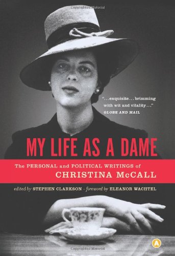 My Life As a Dame: The Personal and Political Writings of Christina Mccall - Click to Buy