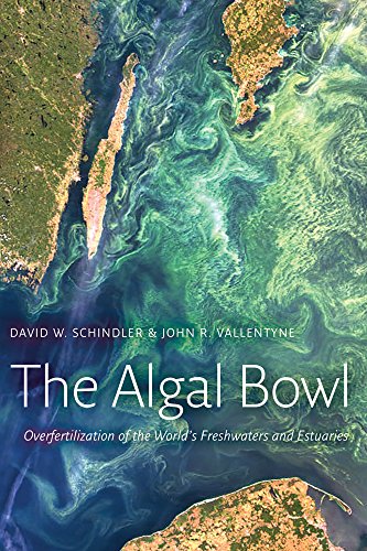 The Algal Bowl: Overfertilization of the World's Freshwaters and Estuaries - Click to Buy