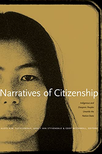 Narratives of Citizenship: Indigenous and Diasporic Peoples Unsettle the Nation-State - Click to Buy