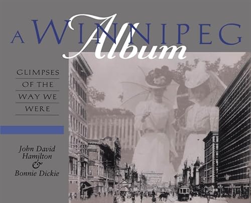 A Winnipeg Album: Glimpses of the Way We Were - Click to Buy