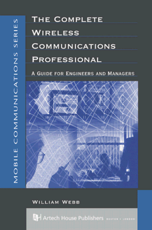 The Complete Wireless Communications Professional: A Guide for Engineers & Managers (Artech House Mobile Communications) - Click to Buy