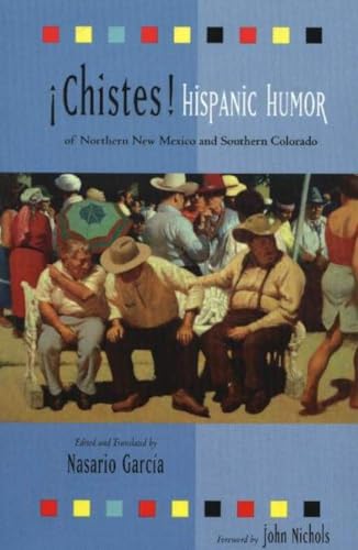 Chistes: Hispanic Humor of Northern New Mexico and Southern Colorado: Hispanic Humor of Northern New Mexico and Southern Colorado - Click to Buy