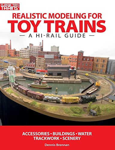 Realistic Modeling for Toy Trains: A Hi-Rail Guide