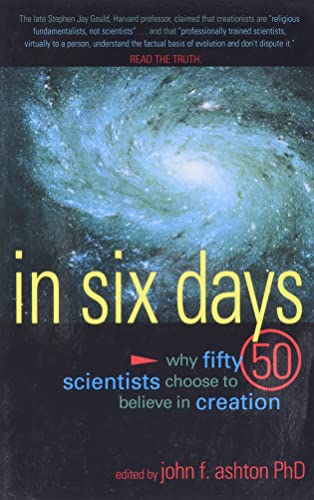 In Six Days: Why Fifty Scientists Choose to Believe in Creation - Click to Buy