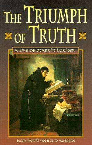 The Triumph of Truth: A Life of Martin Luther - Click to Buy