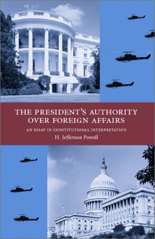The President's Authority over Foreign Affairs: An Essay in Constitutional Interpretation - Click to Buy