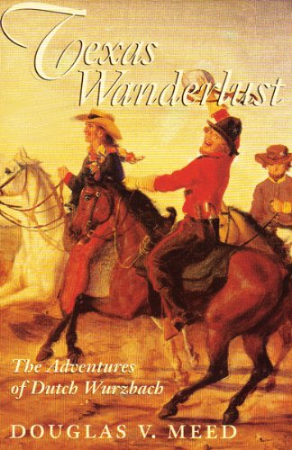 Texas Wanderlust: The Adventures of Ducth Wurzbach - Click to Buy