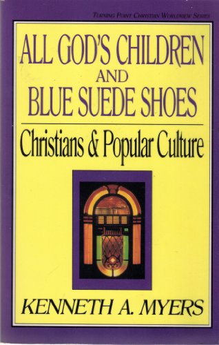 All God's Children and Blue Suede Shoes: Christians and Popular Culture (Turning Point Christian Worldview) - Click to Buy