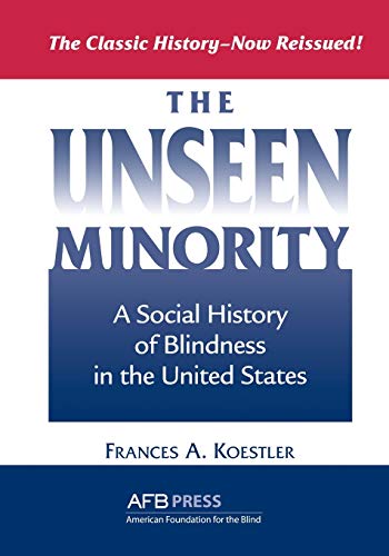 The Unseen Minority: A Social History Of Blindness In The United States - Click to Buy