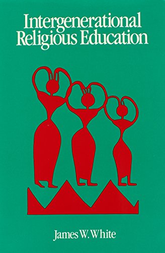 Intergenerational Religious Education: Models, Theory, and Prescription for Interage Life and Learning in the Faith Community - Click to Buy
