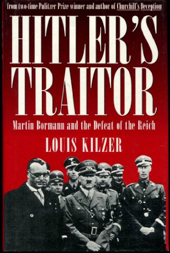 Hitler's Traitor: Martin Bormann and the Defeat of the Reich - Click to Buy