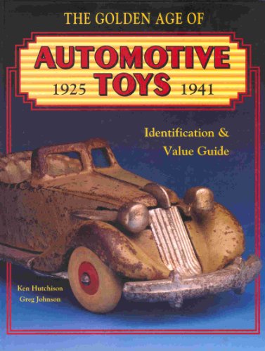 The Golden Age of Automotive Toys 1925-1941: 1925-1941 - Click to Buy
