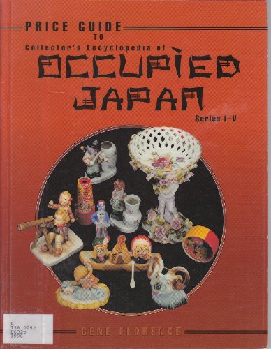 Price Guide to Collector's Encyclopedia of Occupied Japan: Series I-V - Click to Buy
