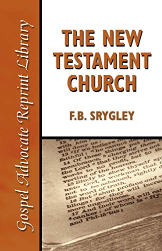 The New Testament Church (Gospel Advocate Reprint Library)