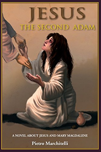 Jesus the Second Adam: A Novel about Jesus and Mary Magdalene - Click to Buy