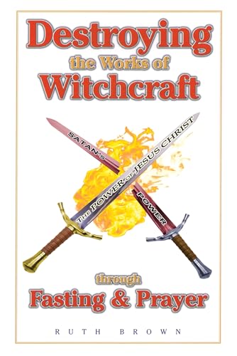 Destroying the Works of Witchcraft through Fasting and Prayer