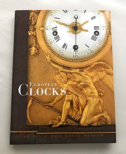 European Clocks in the J. Paul Getty Museum (Getty Trust Publications : J. Paul Getty Museum) - Click to Buy