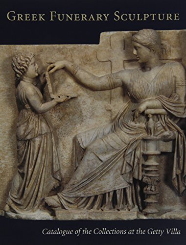 Greek Funerary Sculpture: Catalogue of the Collections at the Getty Villa - Click to Buy