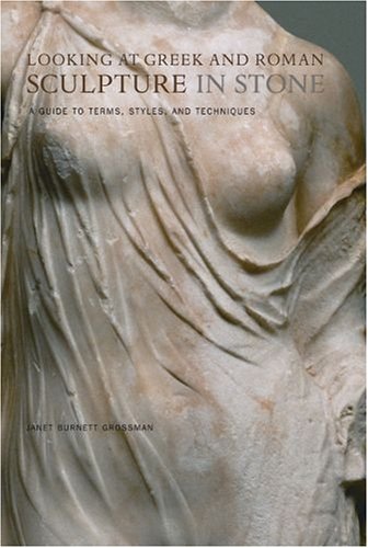 Looking at Greek and Roman Sculpture in Stone: A Guide to Terms, Styles, and Techniques - Click to Buy