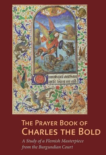 The Prayer Book of Charles the Bold: A Study of a Flemish Masterpiece from the Burgundian Court (Getty Distribution) - Click to Buy