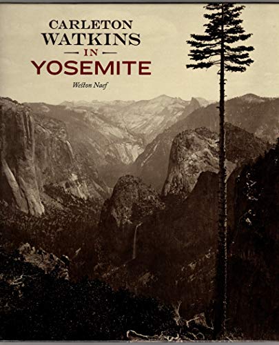Carleton Watkins in Yosemite - Click to Buy