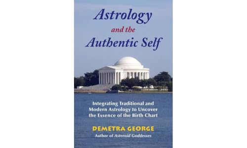 Astrology and the Authentic Self: Traditional Astrology for the Modern Mind