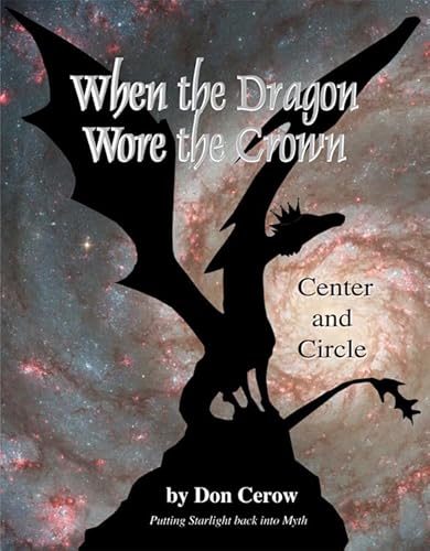 When the Dragon Wore the Crown: Circle and Center: Putting Starlight Back into Myth