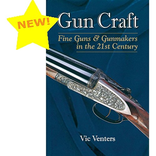 Gun Craft: Fine Guns and Gunmakers in the 21st Century - Click to Buy