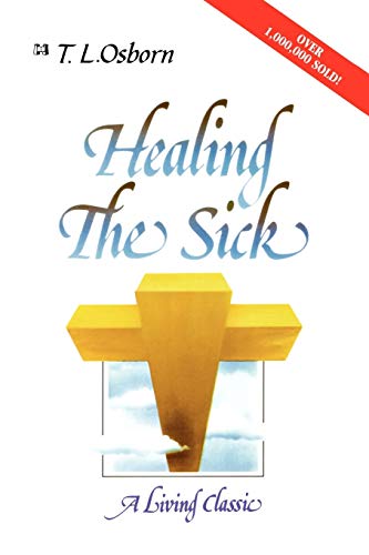 Healing the Sick: A Divine Healing Classic for Everyone - Click to Buy