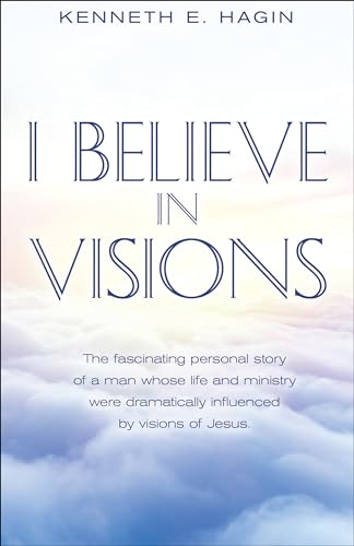 I Believe in Visions: The Fascinating Personal Story of a Man Whose Life and Ministry Have Been Dramatically Influenced by Visions of Jesus - Click to Buy