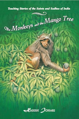 The Monkeys and the Mango Tree: Teaching Stories of the Saints and Sadhus of India - Click to Buy