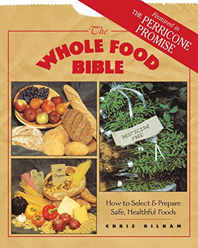 The Whole Food Bible: How to Select & Prepare Safe, Healthful Foods - Click to Buy