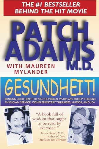 Gesundheit!: Bringing Good Health to You, the Medical System, and Society through Physician Service, Complementary Therapies, Humor, and Joy - Click to Buy
