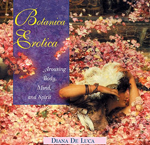 Botanica Erotica: Arousing Body, Mind, and Spirit - Click to Buy