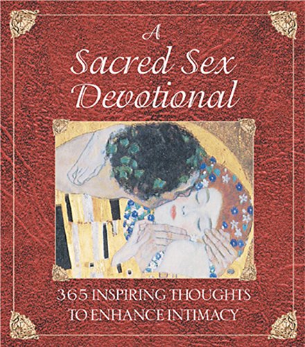 A Sacred Sex Devotional: 365 Inspiring Thoughts to Enhance Intimacy - Click to Buy