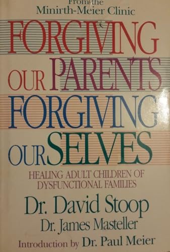 Forgiving Our Parents Forgiving Ourselves: Healing Adult Children of Dysfunctional Families - Click to Buy