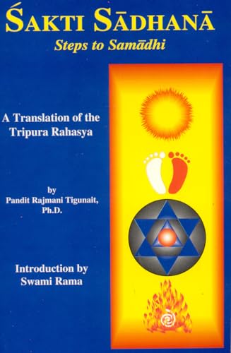 Sakti Sadhana: Steps to Samadhi (Steps to Samaadhi: A Translation of the Tripura Rahasya) - Click to Buy