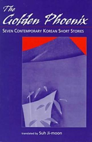 Golden Phoenix: Seven Contemporary Korean Short Stories - Click to Buy