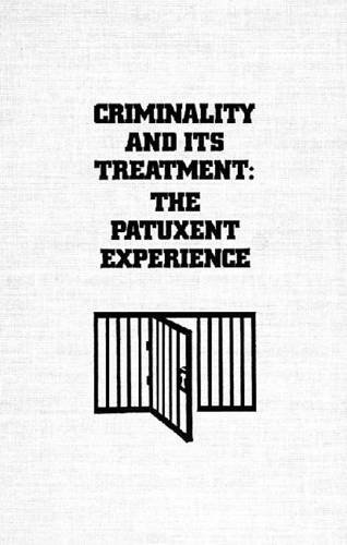Criminality and Its Treatment: The Patuxent Experience - Click to Buy