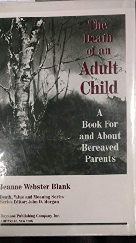 The Death of an Adult Child: A Book for and About Bereaved Parents - Click to Buy