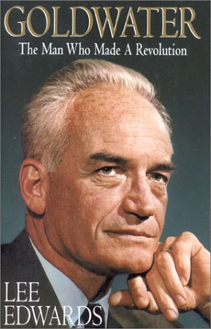 Goldwater: The Man Who Made a Revolution - Click to Buy