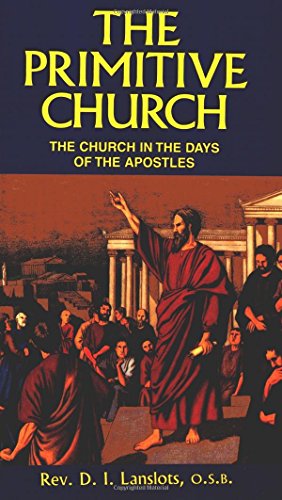 The Primitive Church: The Church in the Days of the Apostles