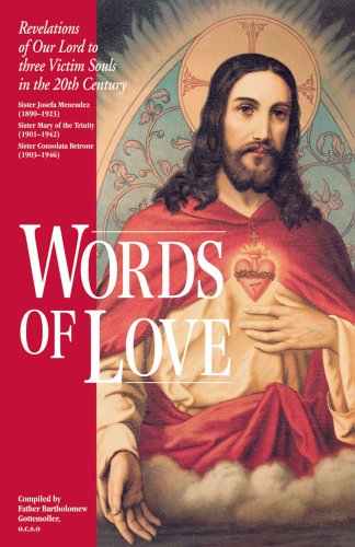 Words of Love: Spoken by Our Lord to Three Twentieth-Century Victim Souls: Sister Josefa Mendenez, Sister Mary of the Trinity, and Sister Consolata Betrone - Click to Buy