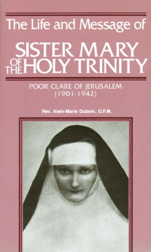 The Life and Message of Sister Mary of the Holy Trinity - Click to Buy