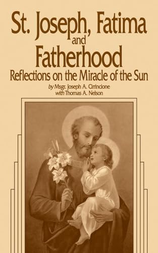St. Joseph, Fatima and Fatherhood: Reflections on the "Miracle of the Sun" - Click to Buy