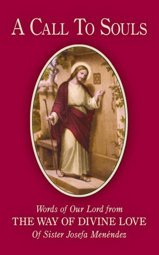 A Call to Souls: Words of Our Lord from the Way of Divine Love of Sister Josefa Menendez - Click to Buy